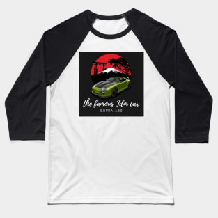 The famous JDM car ( Supra A80 ) Baseball T-Shirt